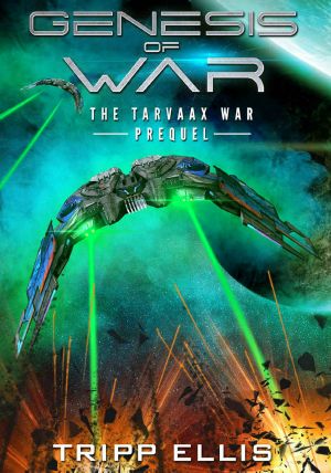 [The Tarvaax War 00] • Genesis of War · A Military Sci-Fi Novella (The Tarvaax War Book 3)